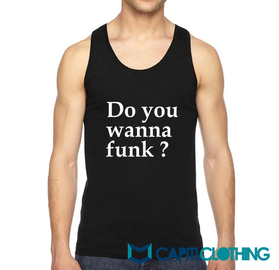 Do You Wanna Funk Tank Top