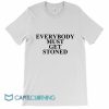 Everybody Must Get Stoned Tee