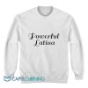 Powerful Latina Sweatshirt
