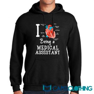 I Love Being A Medical Assistant Hoodie