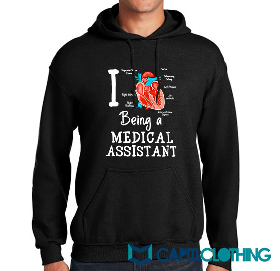 I Love Being A Medical Assistant Hoodie