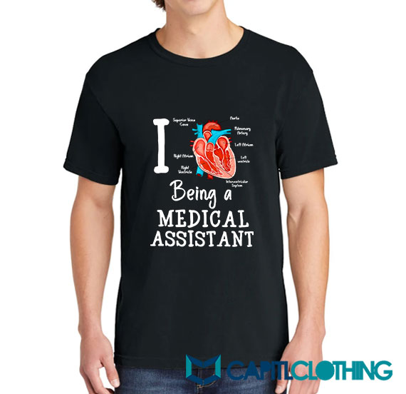 I Love Being A Medical Assistant Tee