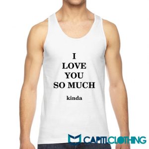 I Love You So Much Tank Top