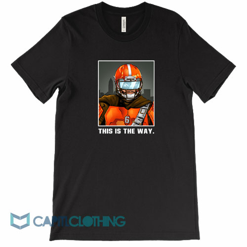 Baker-Mayfield-Cleveland-Browns-This-Is-The-Way-Tee