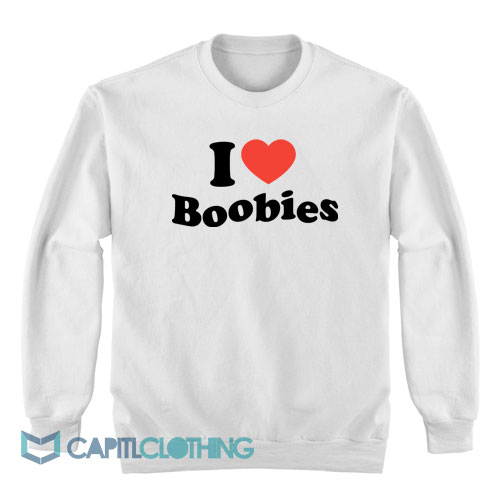 I-Love-Boobies-Sweatshirt1